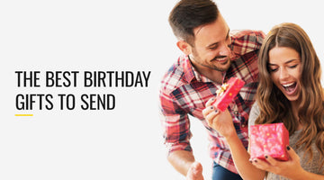 The Best Birthday Gifts to Send